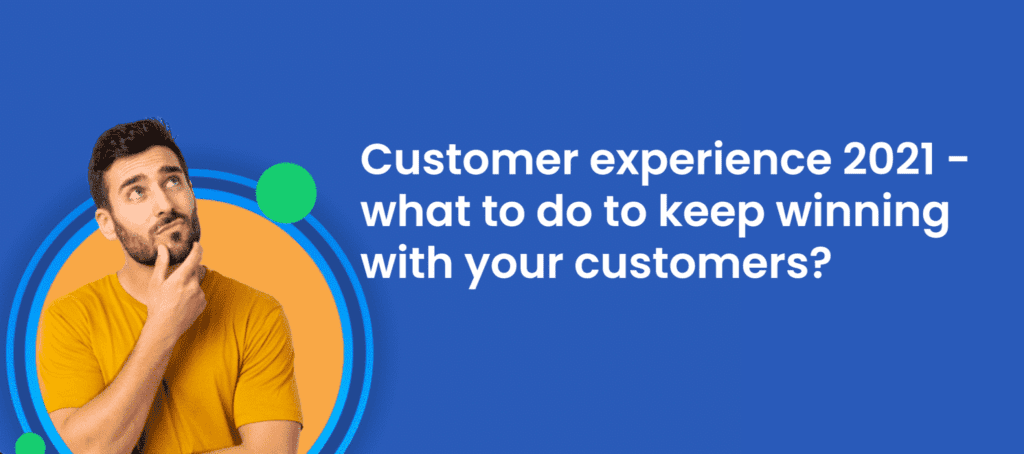 Screenshot 2021 04 06 at 16.05.54 1 recruitment Customer experience 2021 - how to keep winning with your customers?