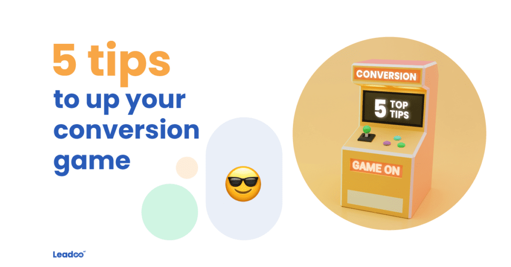 Conversion Level Up marketers Our team's 5 tips to up your conversion game