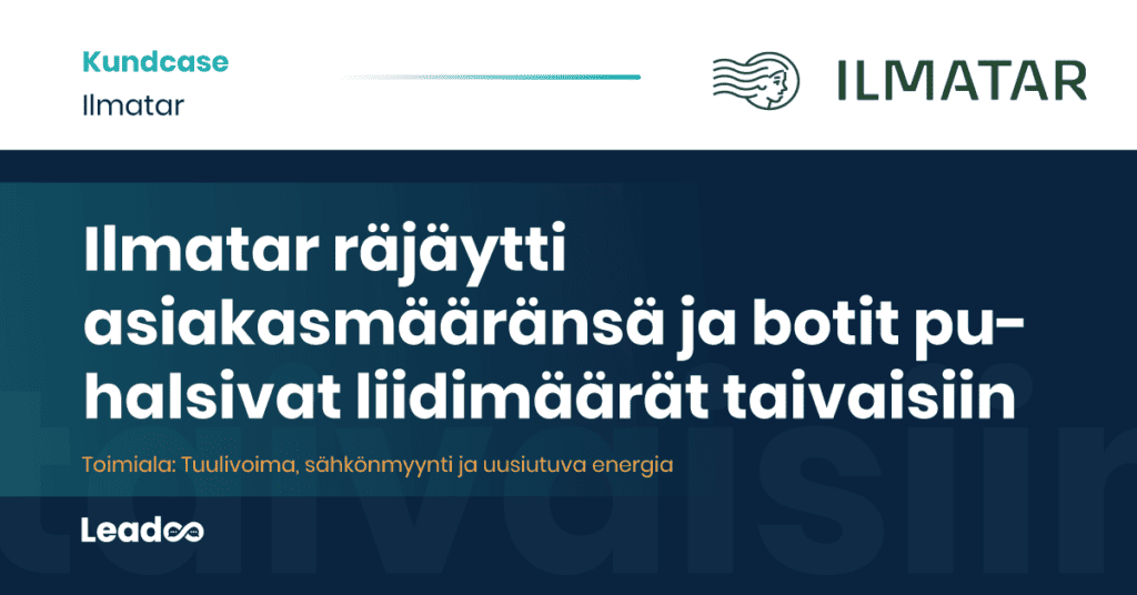 Ilmatar Leadoo case study botit Ilmatar räjäytti asiakasmääränsä ja botit puhalsivat liidimäärät taivaisiin