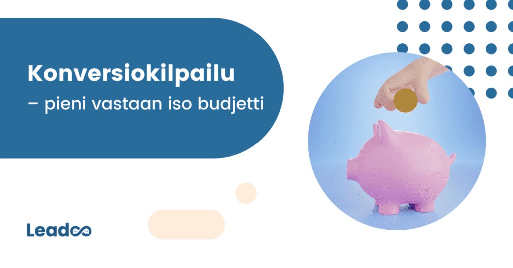 2 konversio Pieni vastaan iso markkinointibudjetti – miten kilpailla konversioissa?
