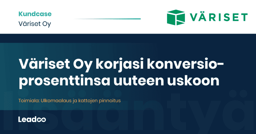 Variset Oy Leadoo case study konversioprosentti Väriset Oy korjasi konversioprosenttinsa uuteen uskoon