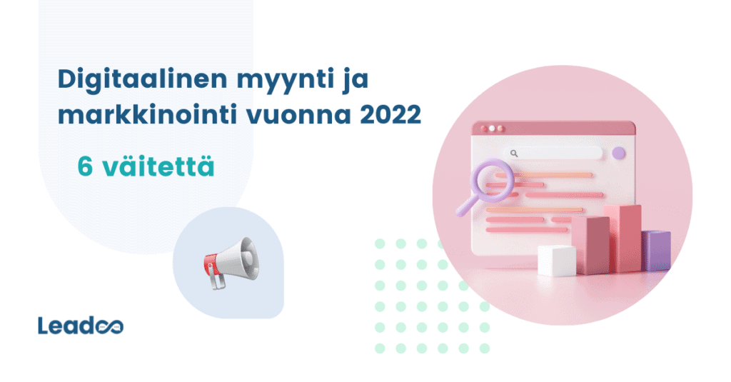 webinaarikooste leadoo Digitaalinen myynti ja markkinointi vuonna 2022 - 6 väitettä