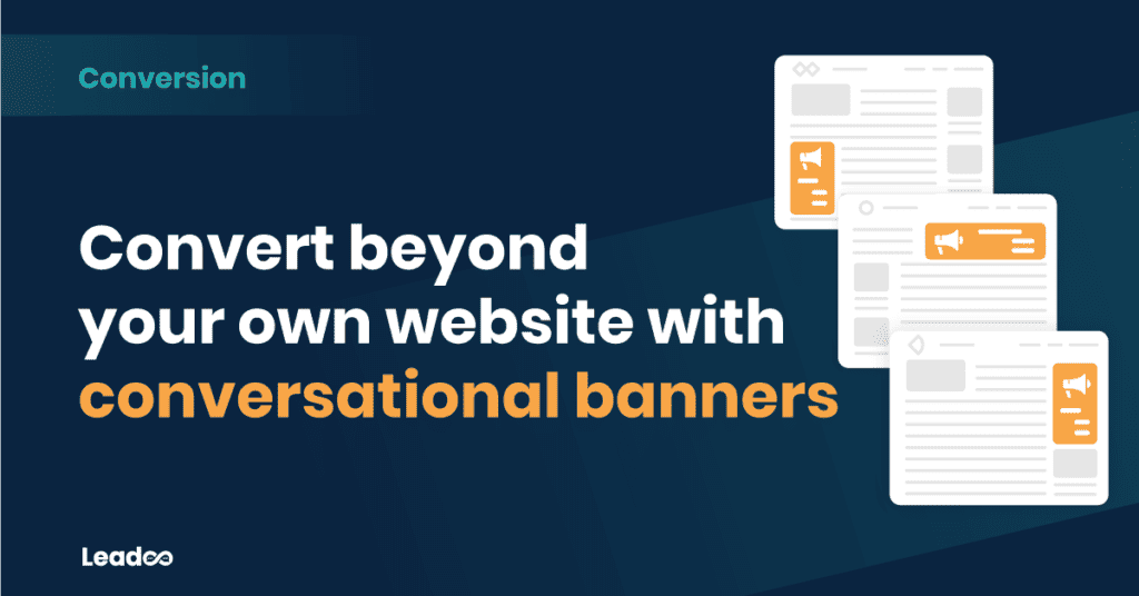 Conversational banners Leadoo customer journey Convert beyond your own website with conversational banners