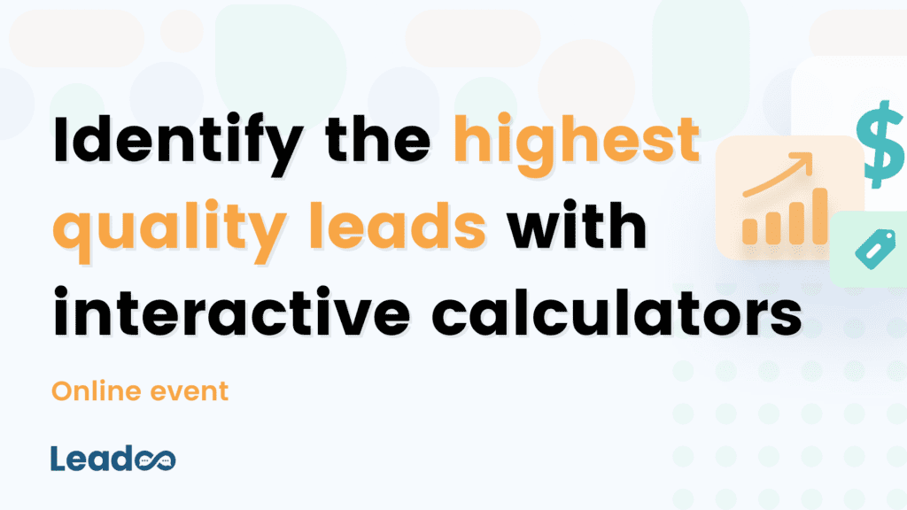 Existing customer events 2022 15 Identify the highest quality leads with interactive calculators