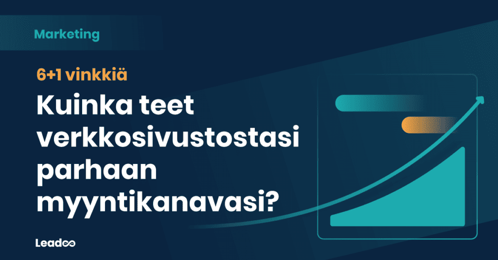 verkkosivustostasi parhaan myyntikanavasi rekrytointi Kuinka teet verkkosivustostasi parhaan myyntikanavasi? 6+1 vinkkiä joilla onnistut varmasti!