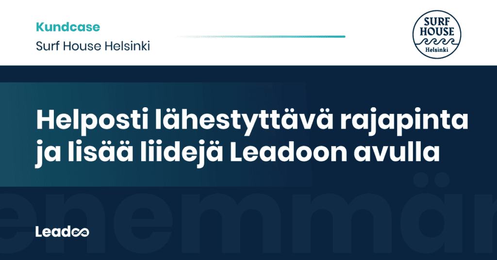 Leadoo case study surf house helsinki leadoo Helposti lähestyttävä rajapinta ja lisää liidejä Leadoon avulla