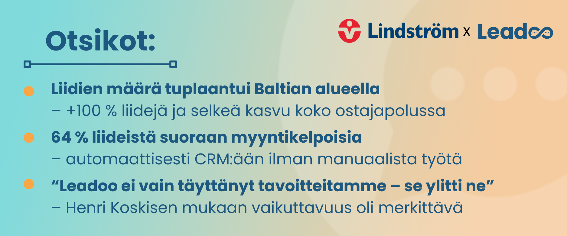 Lindström x Leadoo: Kohti personoidumpaa asiakaskokemusta 2 Lindströmin ja Leadoon yhteistyö tuplasi liidien määrän Baltiassa.
